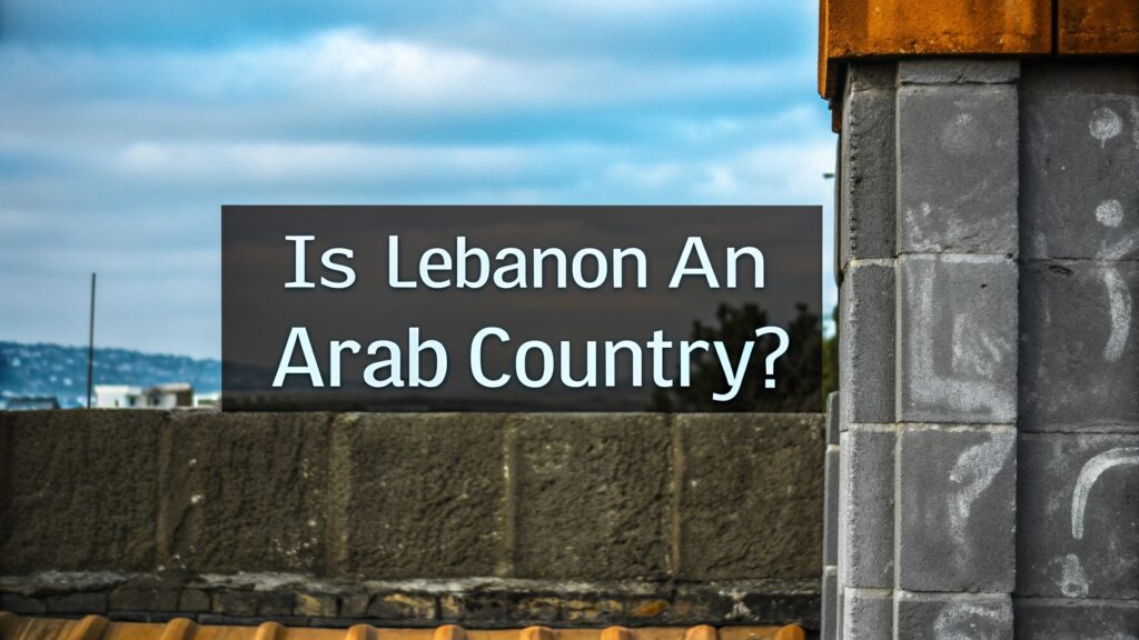 Is Lebanon an Arab Country or Something Else